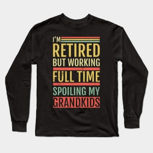 Retired Grandpa Spoiling Grandkids Long Sleeve T-Shirt